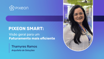 , WEBINAR &#8211; PIXEON SMART: visão geral para um Faturamento mais eficiente